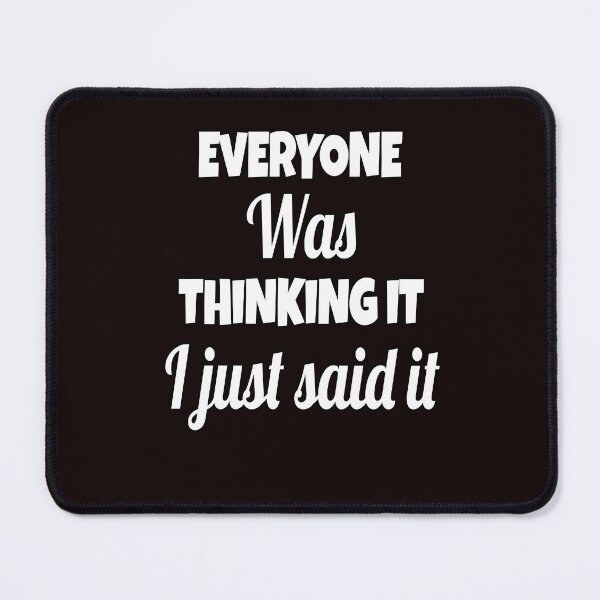 Item preview, Funny Sarcastic Saying Everyone Was Thinking It I Just Said It designed and sold by fantasticdesign.