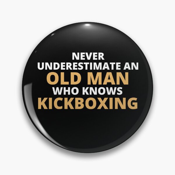 Item preview, Never Underestimate An Old Man Who Knows Kickboxing designed and sold by clickmostro.