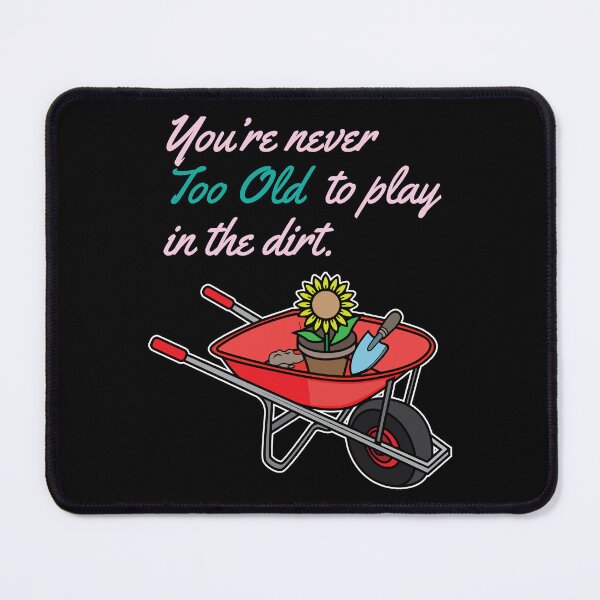 Item preview, Never Too Old To Play In The Dirt Gardening Gift designed and sold by haselshirt.
