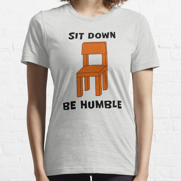Item preview, SIT DOWN, BE HUMBLE designed and sold by ChrisButler.
