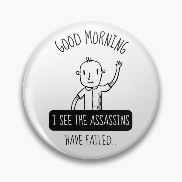 Item preview, Funny Good Morning I See Assassins Have Failed designed and sold by artado.