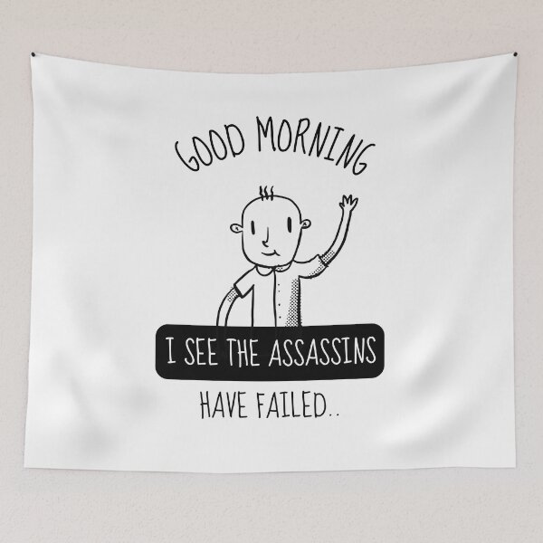 Item preview, Funny Good Morning I See Assassins Have Failed designed and sold by artado.