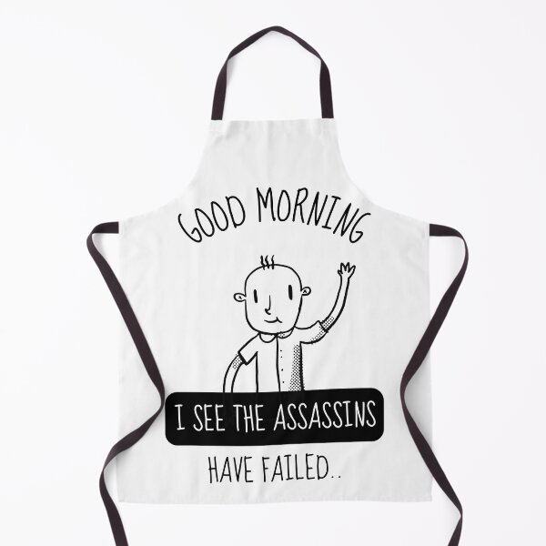 Item preview, Funny Good Morning I See Assassins Have Failed designed and sold by artado.