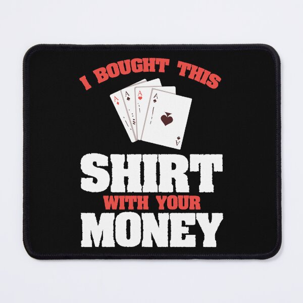 Item preview, Bought This With Your Money Casino Gambling Gift designed and sold by haselshirt.
