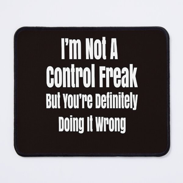 Item preview, Funny Sarcastic Saying I'm Not A Control Freak designed and sold by fantasticdesign.
