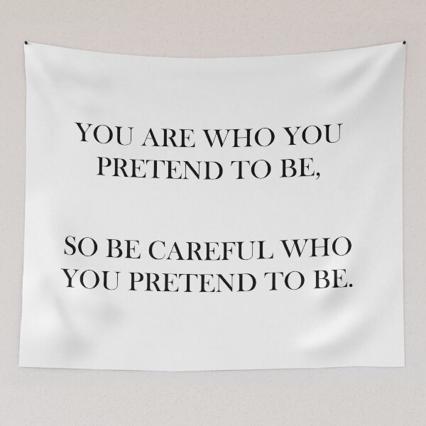 Item preview, You Are Who You Pretend to Be designed and sold by Kayla (K) Dunham-Torres.