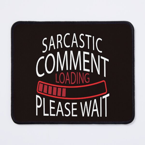 Item preview, Funny Sarcastic Saying Sarcastic Comment Loading Please Wait designed and sold by fantasticdesign.
