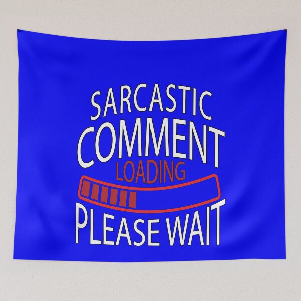 Item preview, Funny Sarcastic Saying Sarcastic Comment Loading Please Wait designed and sold by fantasticdesign.