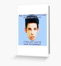 Zoolander Blue Steel: "How can we be expected to teach children how to read"... Funny Movie Quote Greeting Card