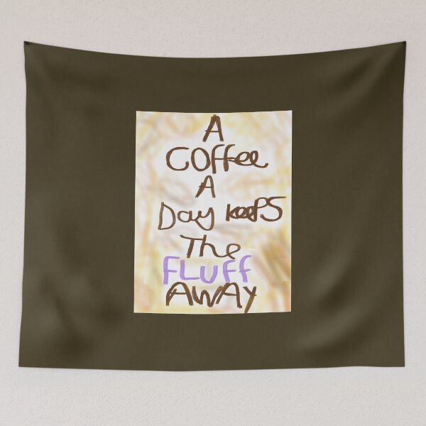 Item preview, A coffee a day keeps the fluff away designed and sold by ArtistRebeccaLS.