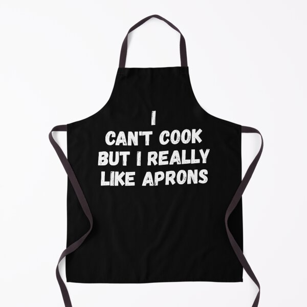 Item preview, I Can't Cook But I Really Like Aprons designed and sold by Neolithic15.