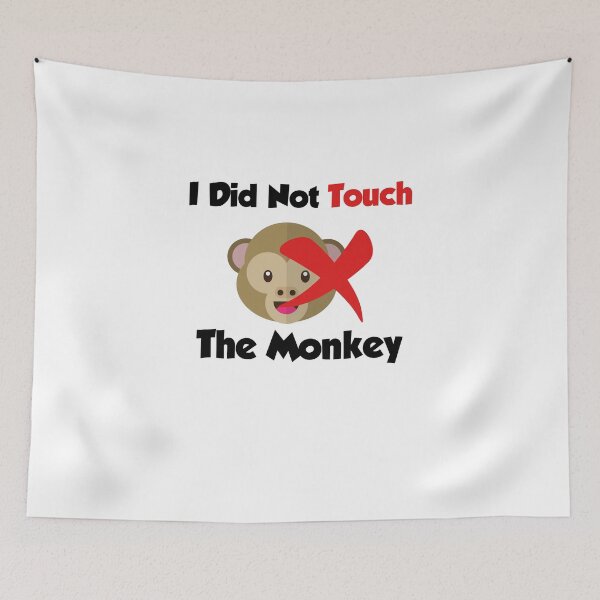 Item preview, I Did Not Touch the Monkey, cute funny monkey lovers  designed and sold by yssnyd.