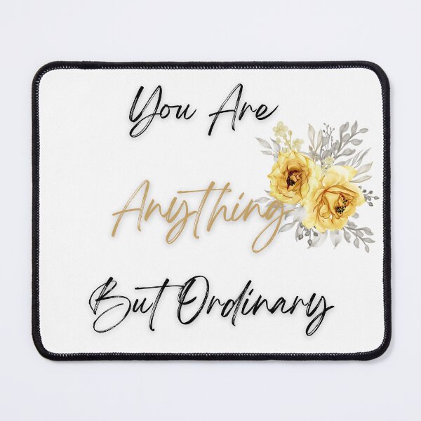 Item preview, You Are Anything But Ordinary Design  designed and sold by SheaLN.