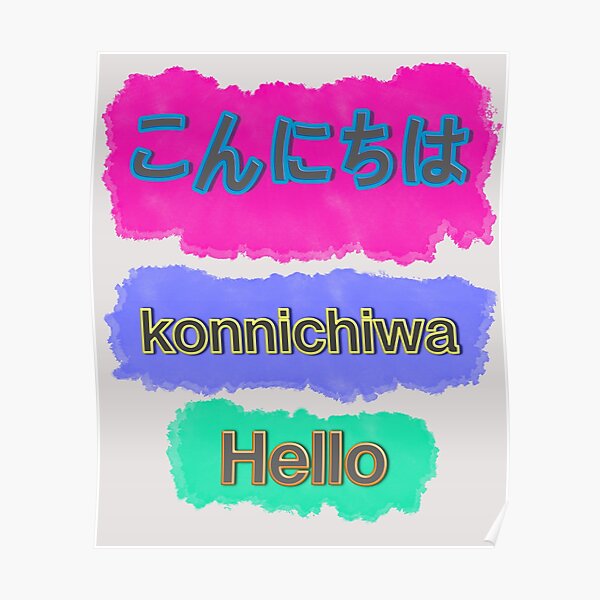  Konnichiwa Hello Good Afternoon Poster For Sale By I Desire Redbubble