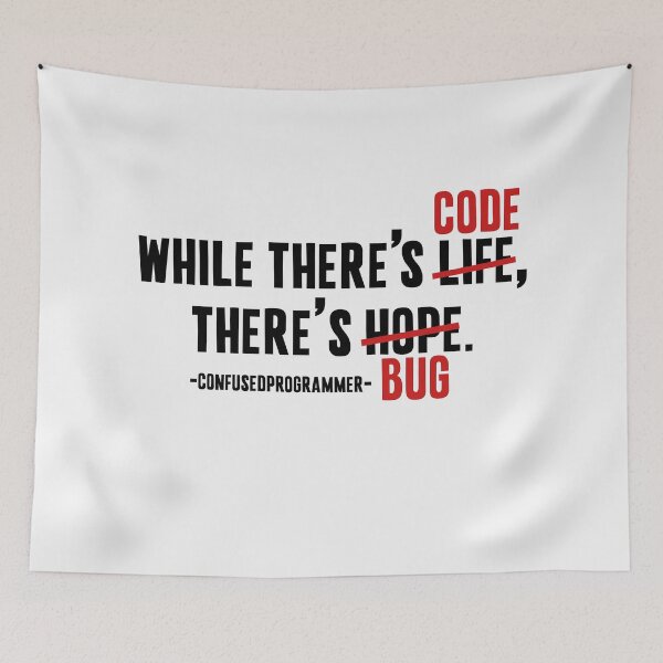 Item preview, code debugging humor while there's code there's bug developer gift designed and sold by Majesticoo.
