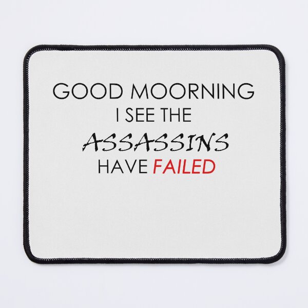 Item preview, Good Morning I see the assassins have failed Essential T-Shirt designed and sold by YouSsefHN05.