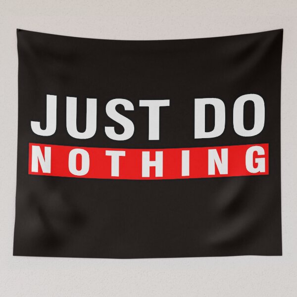 Item preview, Just Do Nothing designed and sold by AleksandarRoyal.