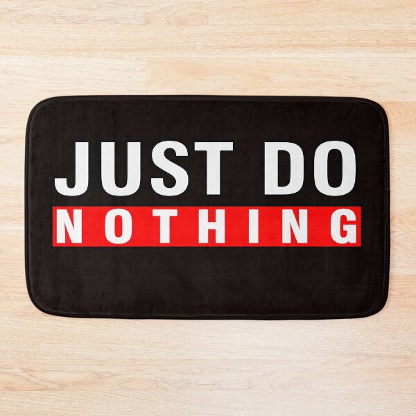 Item preview, Just Do Nothing designed and sold by AleksandarRoyal.