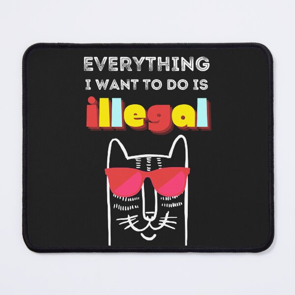 Item preview, Everything I Want To Do Is Illegal - Murphy - Murphism - Illegal, Immoral and Fattening, Cat wanted, funny smart cat with red glasses, meow designed and sold by zicutza.