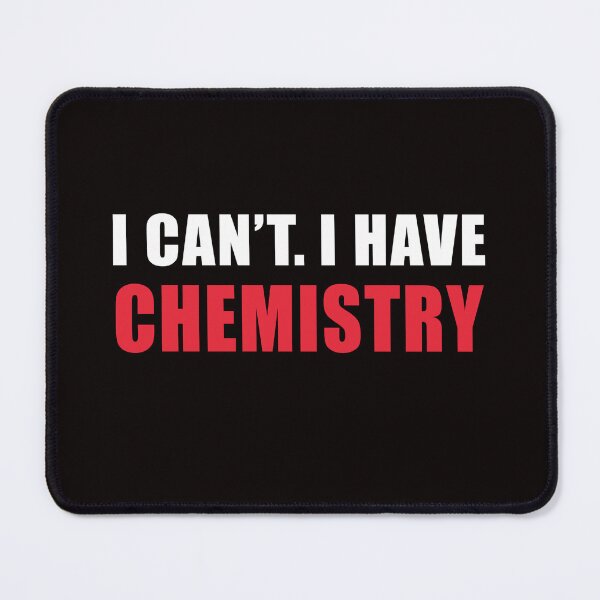 Item preview, I Can't I Have Chemistry , Chemistry Quote, Funny Chemistry, Lab Quote designed and sold by Aerial Addicts.