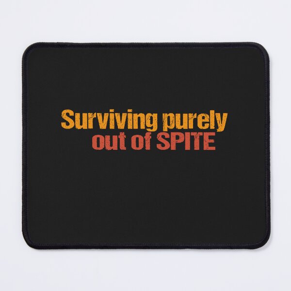 Item preview, Surviving purely out of spite designed and sold by SheIsAQueen.