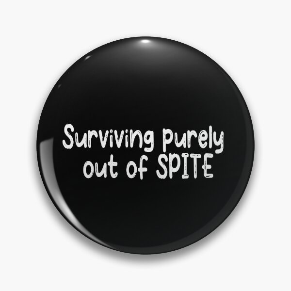 Item preview, Surviving purely out of spite designed and sold by SheIsAQueen.