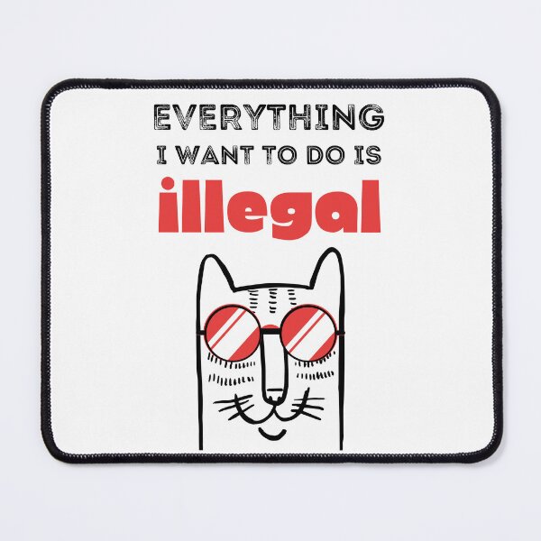 Item preview, Everything I Want To Do Is Illegal - Murphy - Murphism - Illegal, Immoral and Fattening, Cat wanted, funny smart cat with red glasses, meow designed and sold by zicutza.