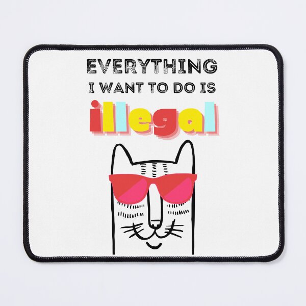 Item preview, Everything I Want To Do Is Illegal - Murphy - Murphism - Illegal, Immoral and Fattening, Cat wanted, funny smart cat with red glasses, meow designed and sold by zicutza.