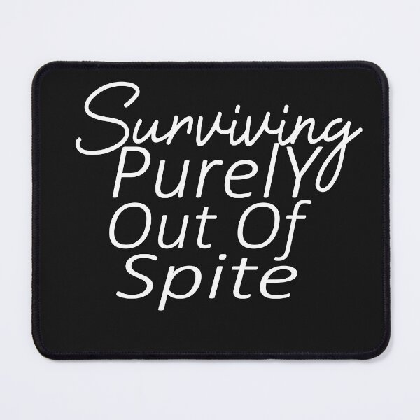 Item preview, Surviving purely out of spite designed and sold by SheIsAQueen.