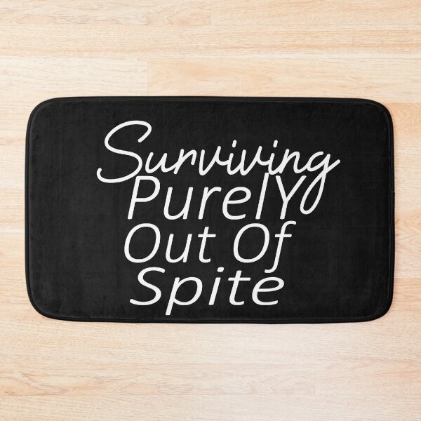 Item preview, Surviving purely out of spite designed and sold by SheIsAQueen.