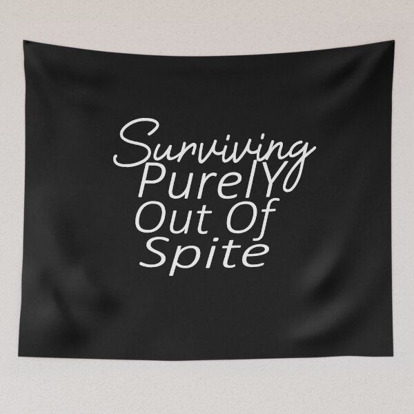 Item preview, Surviving purely out of spite designed and sold by SheIsAQueen.