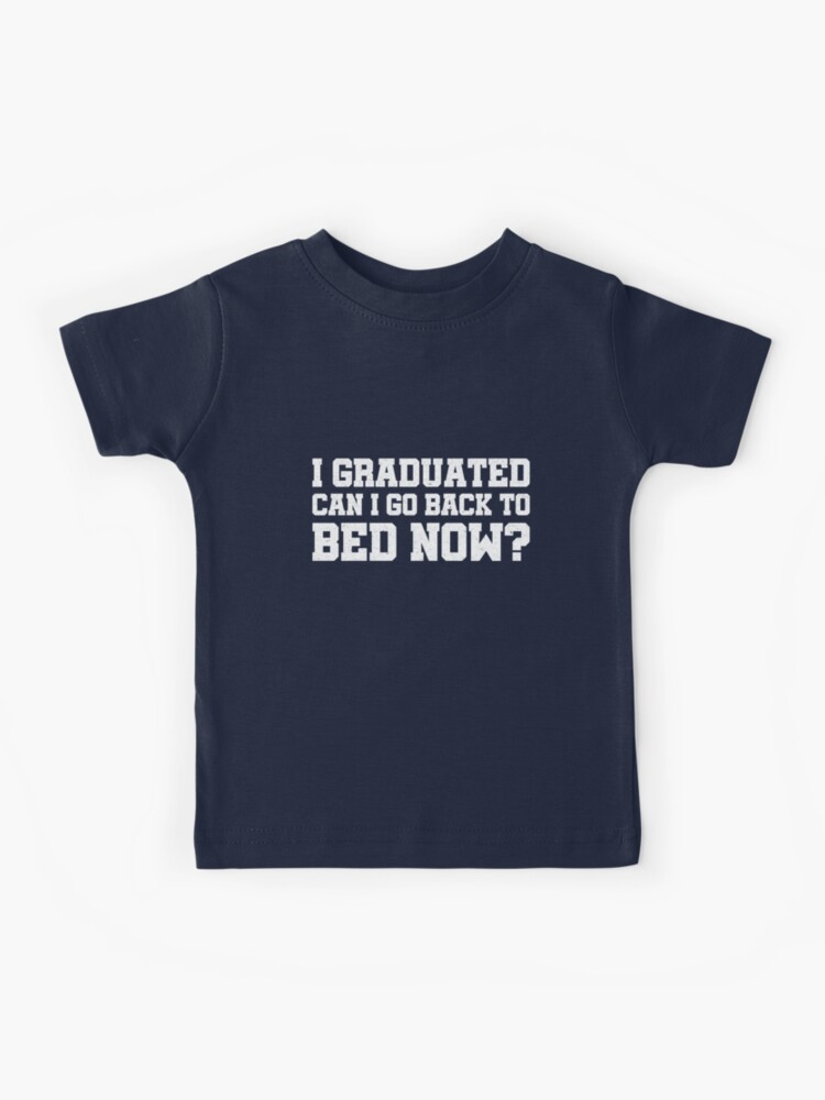 High School Graduation Going To Bed Complete Grads Gifts T-Shirt