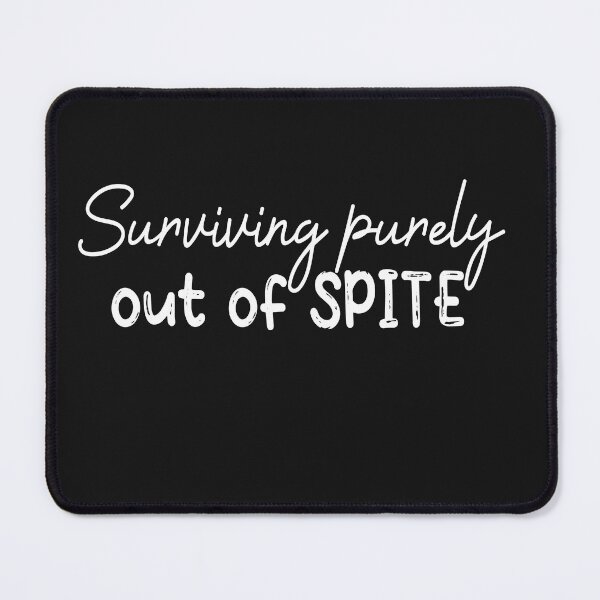 Item preview, Surviving purely out of spite designed and sold by SheIsAQueen.