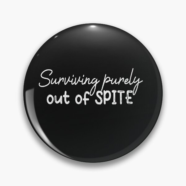 Item preview, Surviving purely out of spite designed and sold by SheIsAQueen.