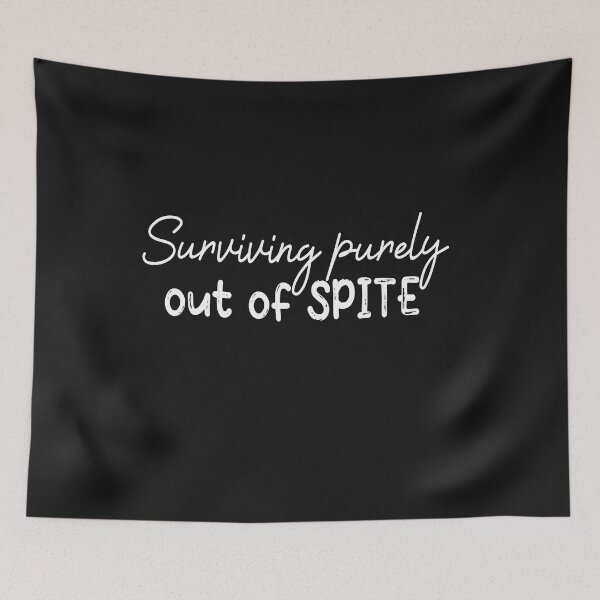 Item preview, Surviving purely out of spite designed and sold by SheIsAQueen.