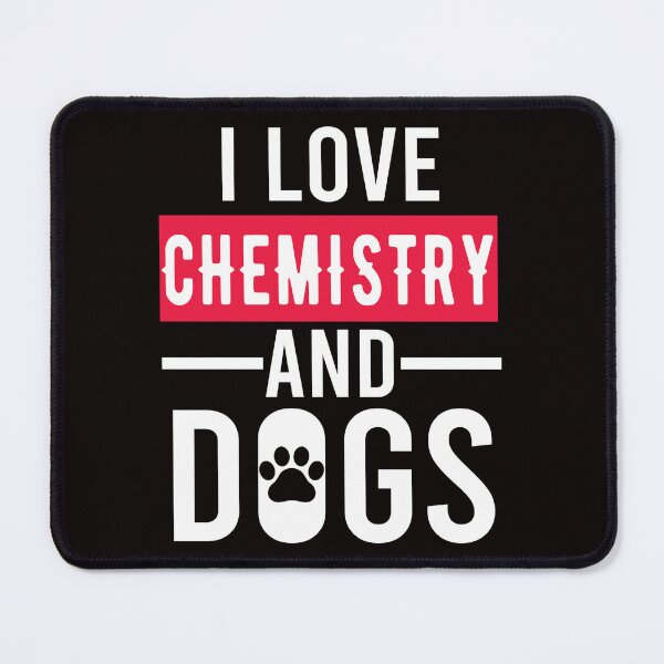 Item preview, I Love Chemistry And Dogs, Chemistry Quote, Funny Chemistry, Lab Quote designed and sold by Aerial Addicts.