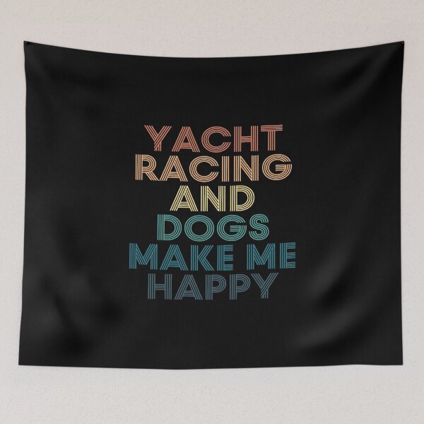 Item preview, Las carreras de yates y los perros me hacen feliz: regalo para los fanáticos de las carreras de yates y los perros designed and sold by kindxinn.
