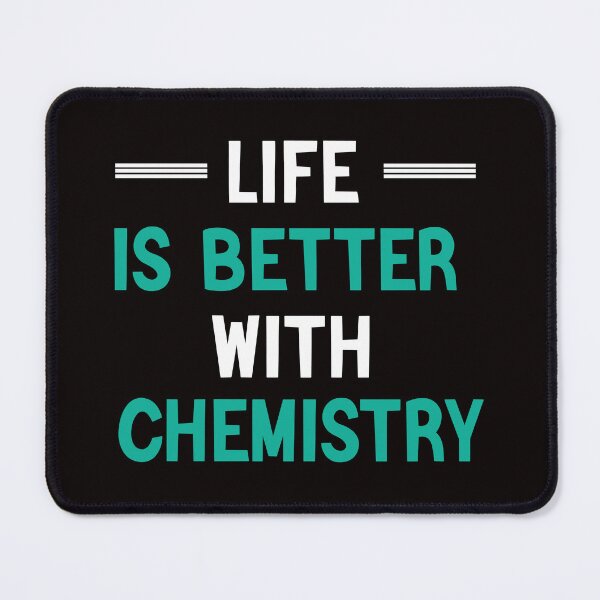 Item preview, Life Is Better With Chemistry, Chemistry Quote, Funny Chemistry, Lab Quote designed and sold by Aerial Addicts.
