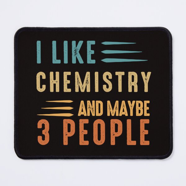 Item preview, I Like Chemistry And Maybe 3 People, Chemistry Quote, Funny Chemistry, Lab Quote designed and sold by Aerial Addicts.
