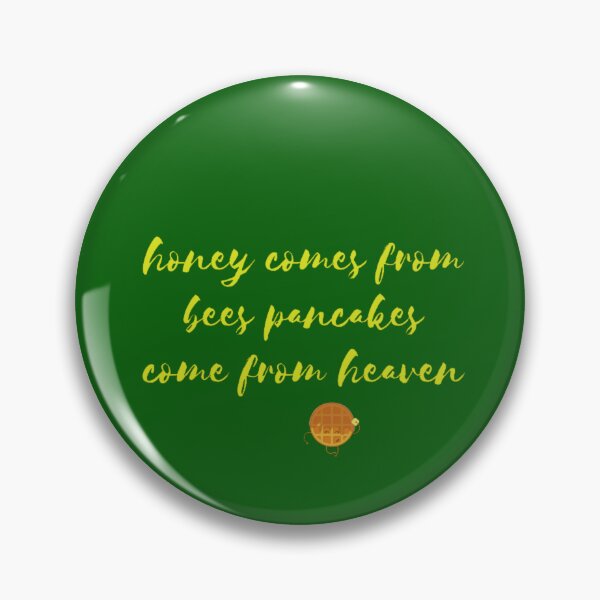 Item preview, honey comes from bees pancakes come from heaven designed and sold by LOUCAS6.