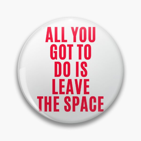 Item preview, All you gotta do is leave the space ! designed and sold by F1TwoTee.