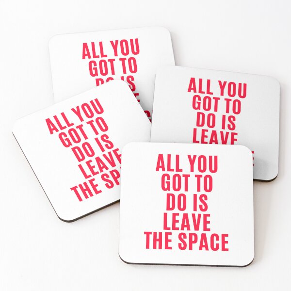 Item preview, All you gotta do is leave the space ! designed and sold by F1TwoTee.