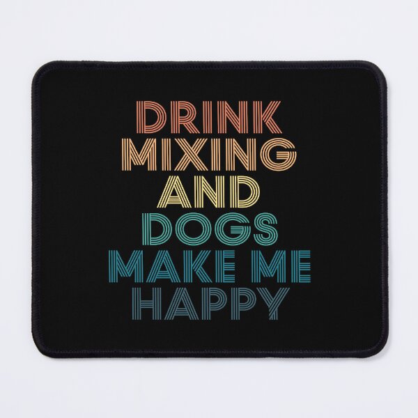 Item preview, Drink Mixing And Dogs Make Me Happy- Gift for Drink Mixing & Dogs Fans designed and sold by kindxinn.