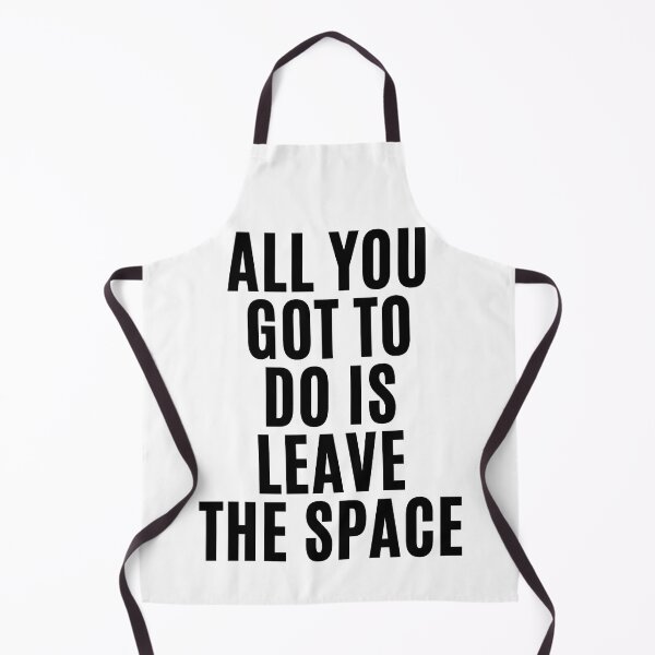 Item preview, All you gotta do is leave the space ! (3) designed and sold by F1TwoTee.