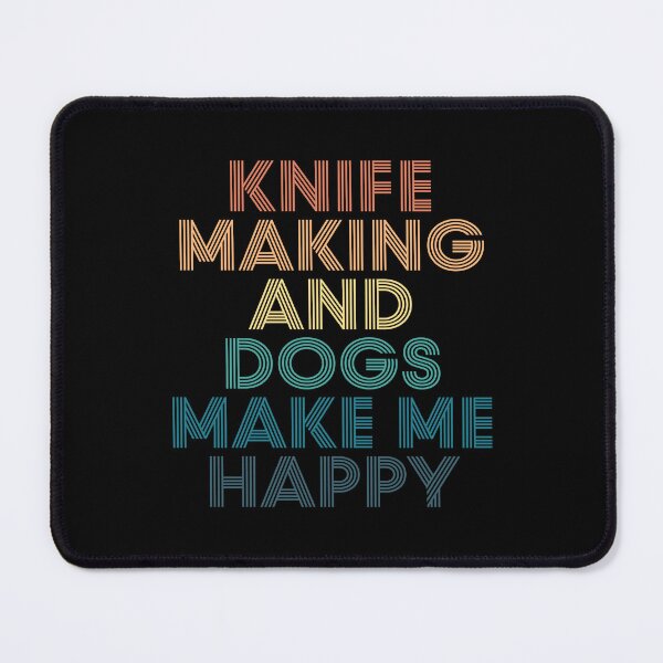 Item preview, Knife Making And Dogs Make Me Happy- Gift for Knife Making & Dogs Fans designed and sold by kindxinn.
