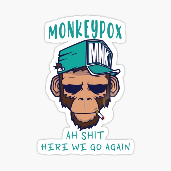 Ah Shit Here We Go Again Monkeypox T Shirt, Monkeypox T Shirt, Funny Monkeypox T Shirt Gift for Men Women Unisex, Vaccination T Shirt Sticker