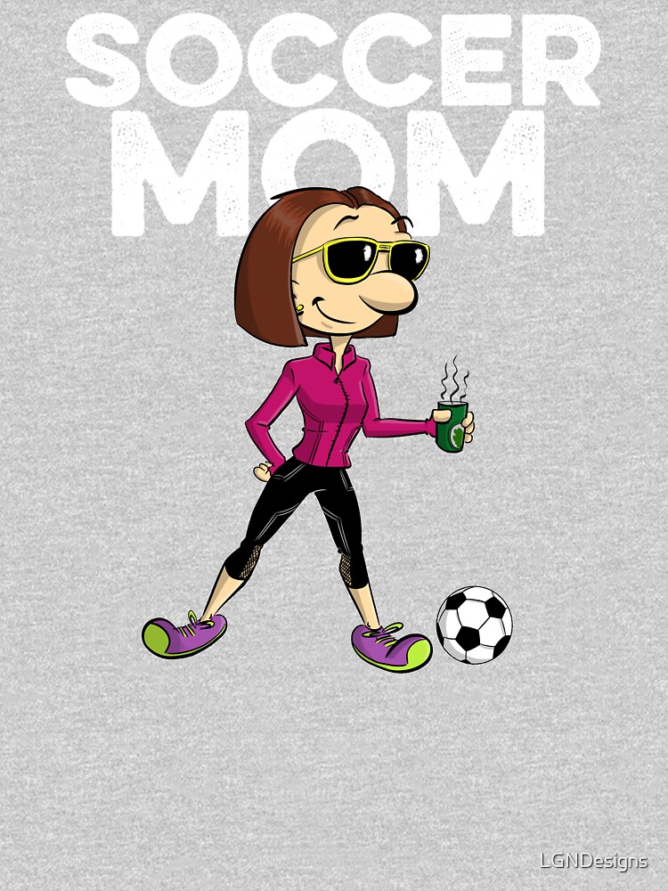 "Soccer Mom of Athleisure" Tshirt for Sale by LGNDesigns Redbubble