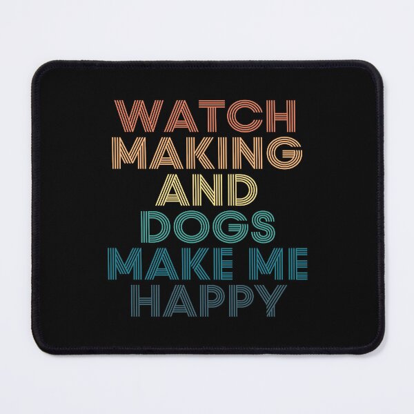 Item preview, Watch Making And Dogs Make Me Happy- Gift for Watch Making & Dogs Fans designed and sold by kindxinn.