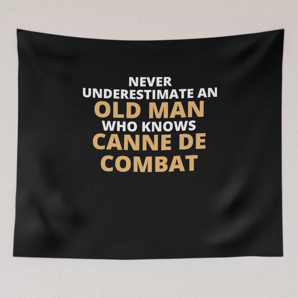 Item preview, Never Underestimate An Old Man Who Knows Canne de Combat designed and sold by clickmostro.