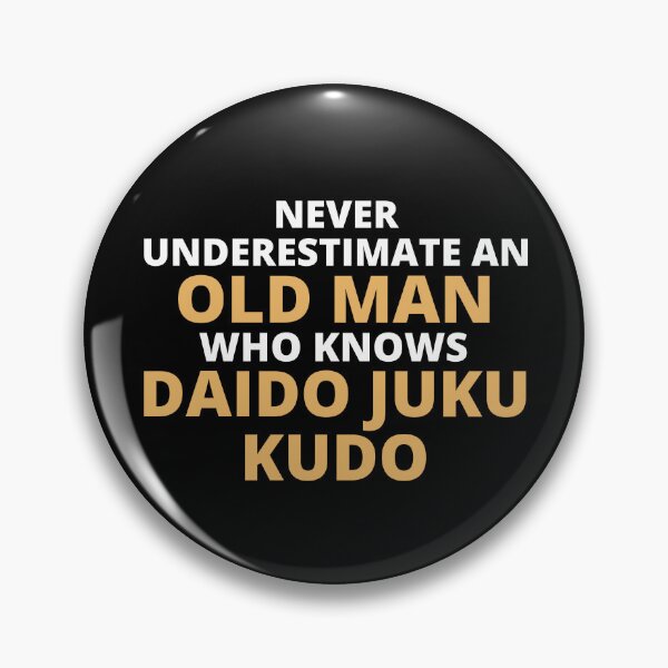 Item preview, Never Underestimate An Old Man Who Knows Daido Juku Kudo designed and sold by clickmostro.
